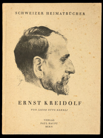 Kehrli, Jakob Otto: -Ernst Kreidolf – Der Maler und Dichter.