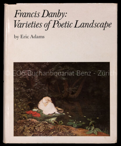 Adams, Eric: -Francis Danby: Varietis of Poetic Landscape.