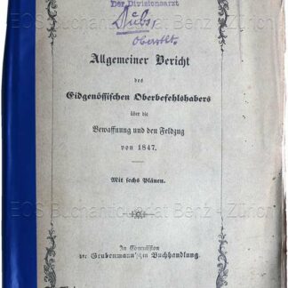 Dufour, G.(uillaume)-H.(enry): -Allgemeiner Bericht des Eidgenössischen Oberbefehlshabers über die Bewaffnung und den Feldzug von 1847.