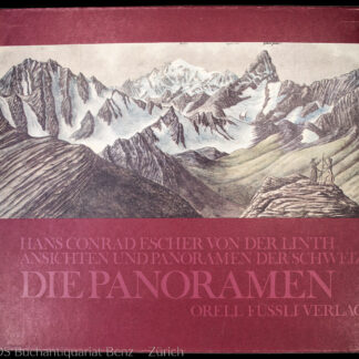 Escher von der Linth, Hans Conrad: -Ansichten und Panoramen der Schweiz - Die Panoramen.