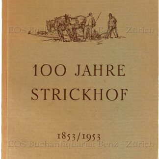 -Hundert (100) Jahre kantonale landwirtschaftliche Schule Strickhof.