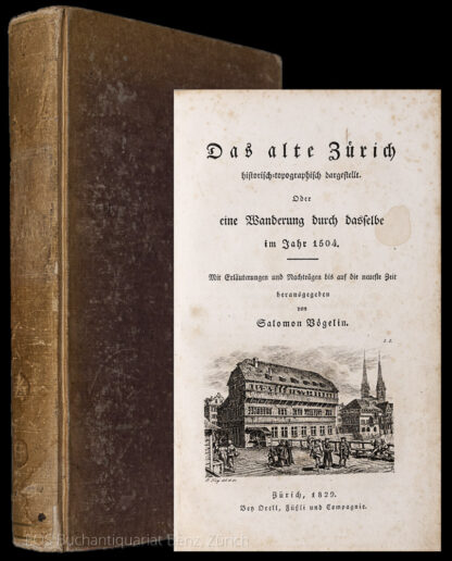 Vögelin, Salomon: -Das alte Zürich historisch-topographisch dargestellt.