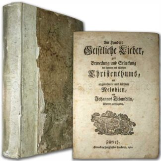 Schmidlin, Johannes: -Ein Hundert Geistliche Lieder zur Erweckung und Stärckung des inneren und thätigen Christenthums, mit angenehmen und leichten Melodien.