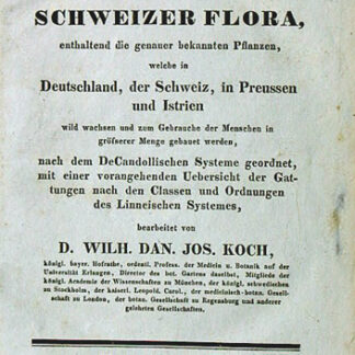 Koch, Wilh(elm) Dan(iel) Jos(eph): -Synopsis der Deutschen und Schweizer Flora,