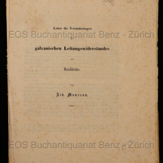 Mousson, Alb(ert): -Ueber die Veränderungen des galvanischen Leitungswiderstandes der Metalldrähte.