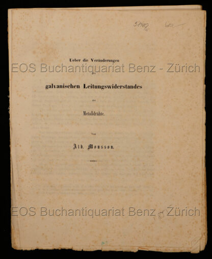 Mousson, Alb(ert): -Ueber die Veränderungen des galvanischen Leitungswiderstandes der Metalldrähte.