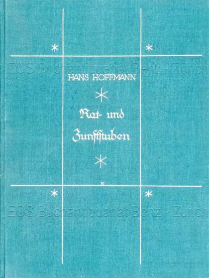 Hoffmann, Hans: -Schweizerische Rat- und Zunftstuben.