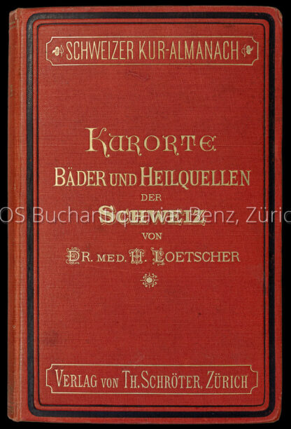 Loetscher, Hans: -Die Kurorte und Heilquellen der Schweiz.