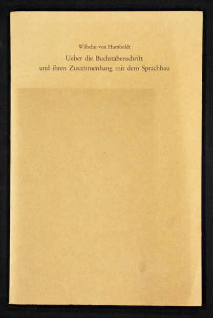 Humboldt, Wilhelm von: -Ueber die Buchstabenschrift und ihren Zusammenhang mit dem Sprachbau.