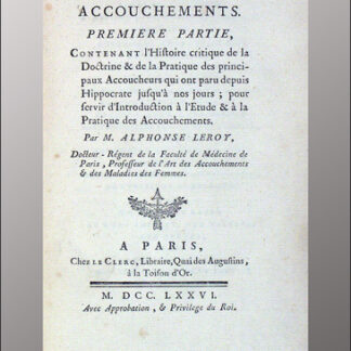 Leroy, Alphonse(-Louis-Vincent): -La pratique des accouchements.