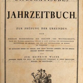 Waser, Joh(ann) Heinrich: -Historisch diplomatisches Jahrzeitbuch,