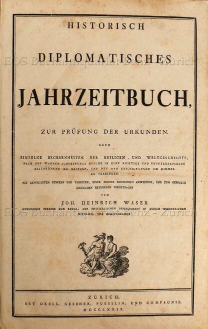 Waser, Joh(ann) Heinrich: -Historisch diplomatisches Jahrzeitbuch,