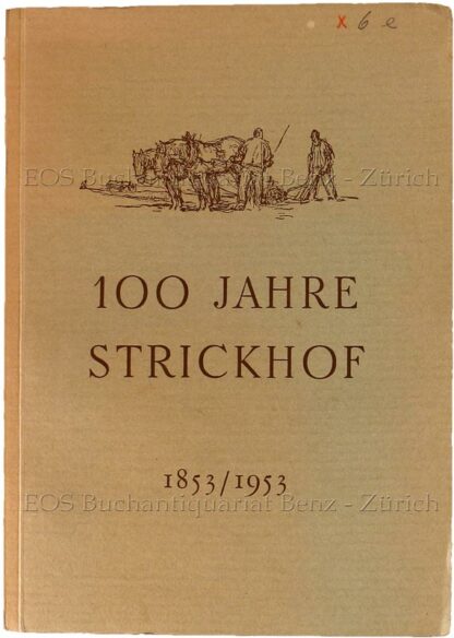 -Hundert (100) Jahre kantonale landwirtschaftliche Schule Strickhof.