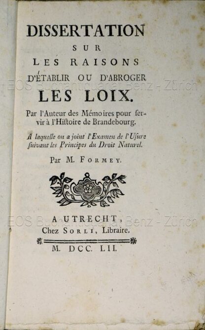 Friedrich II., Preussen, König: -Dissertation sur les raisons d'établir ou d'abroger les loix.