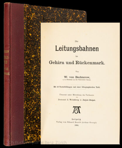 Bechterew, Wladimir Michailovic: -Die Leitungsbahnen im Gehirn und Rückenmark.