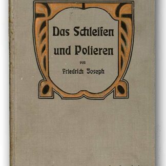 Joseph, Friedrich: -Das Schleifen und Polieren der Edelmetalle.