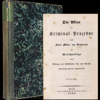 -Die Akten der Kriminal-Prozedur gegen Jakob Müller von Stechenrain und Mitschuldige wegen Tödtung des Ratsherrn Leu von Ebersol, wörtlich getreu abgedruckt.