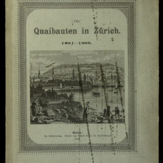 -Bericht über die Ausführung des Zürcherischen Quaiunternehmens in den Jahren 1881-1888.