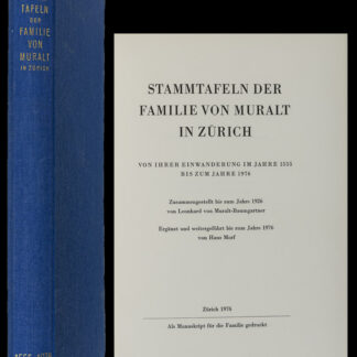 Muralt, Leonhard von: -Stammtafeln der Familie von Muralt in Zürich von ihrer Einwanderung im Jahre 1555 bis zum Jahre 1976.