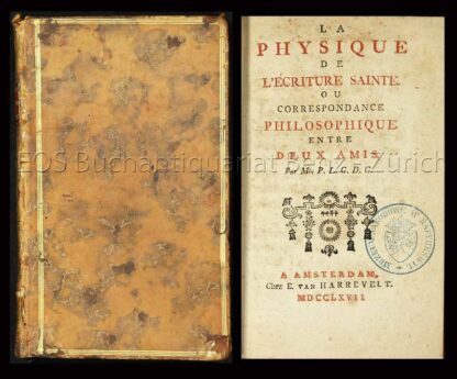 P.L.G.D.G.: -La physique de l'Ecriture Sainte. Ou correspondance philosophique entre deux amis.