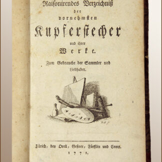 Füssli, Johann Caspar: -Raisonirendes Verzeichniss der vornehmsten Kupferstecher und ihrer Werke.