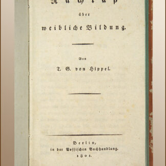 Hippel, T(heodor) G(ottlieb von): -Nachlass über weibliche Bildung.