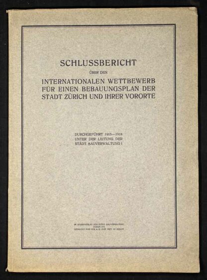 -Schlussbericht über den internationalen Wettbewerb für einen Bebauungsplan der Stadt Zürich und ihrer Vororte.