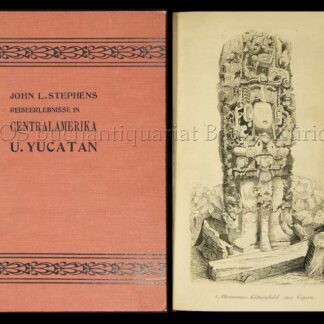 Stephens, John L.: -Reiseerlebnisse in Centralamerika, Chiapas und Yucatan.