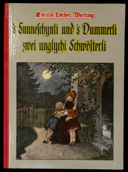 Locher-Werling, Emilie: -S'Sunneschynli und s'Dummerli zwei unglychi Schwösterli.