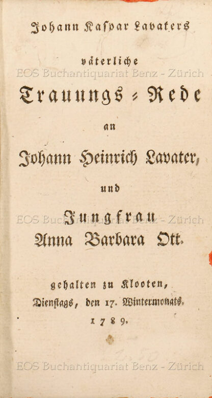 Lavater, Johann Kaspar: -Väterliche Trauungs-Rede an Johann Heinrich Lavater, und Jungfrau Anna Barbara Ott.