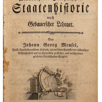 Meusel, Johann Georg: -Anleitung zur Kenntniß der europäischen Staatenhistorie nach Gebauerscher Lehrart.