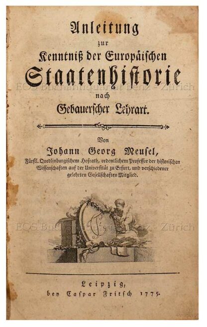 Meusel, Johann Georg: -Anleitung zur Kenntniß der europäischen Staatenhistorie nach Gebauerscher Lehrart.