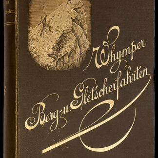 Whymper, Edward: -Berg- und Gletscherfahrten in den Alpen in den Jahren 1860 bis 1869.