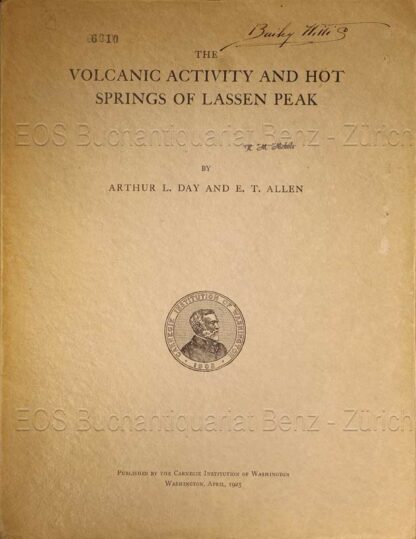 Day, Arthur L. u. Allen E.T.: -Volcanic Activity and Hot Springs of Lassen Peak.