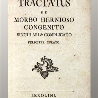 Meckel, Johann Friedrich (d.Ä.): -Tractatus de morbo hernioso congenito singulari & complicato feliciter curato.