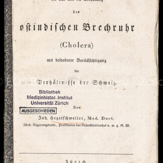 Hegetschweiler, Johannes: -Über den Charakter, die Cur und die Verhütung der ostindischen Brechruhr (Cholera),