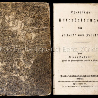 Gessner, Georg; -Christliche Unterhaltungen für Leidende und Kranke. Von Georg Geßner, Pfarrer am Fraumünster und Professor in Zürich.