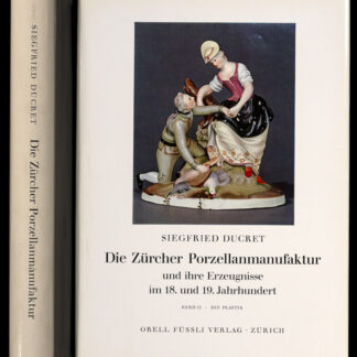 Ducret, Siegfried: -Die Zürcher Porzellanmanufaktur und ihre Erzeugnisse im 18. und 19. Jahrhundert.