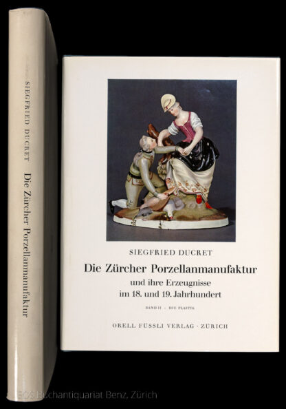 Ducret, Siegfried: -Die Zürcher Porzellanmanufaktur und ihre Erzeugnisse im 18. und 19. Jahrhundert.