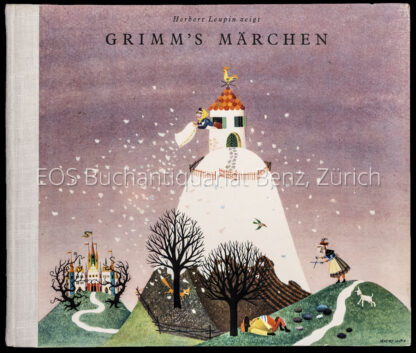 Leupin, Herbert und Gebr. Grimm: -Grimm's Märchen (Sammelband): Frau Holle; Der Wolf und die sieben jungen Geisslein; Dornröschen.