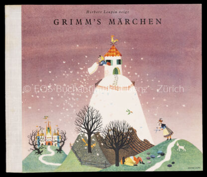 Leupin, Herbert und Gebr. Grimm: -Grimm's Märchen (Sammelband): Frau Holle; Der Wolf und die sieben jungen Geisslein; Dornröschen.