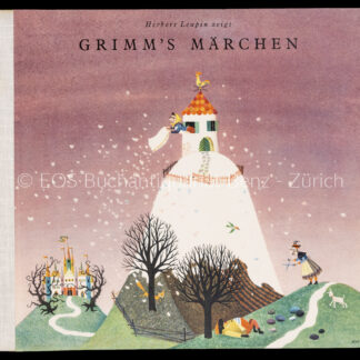 Leupin, Herbert und Gebr. Grimm: -Grimm's Märchen (Sammelband): Frau Holle; Der Wolf und die sieben jungen Geisslein; Dornröschen.