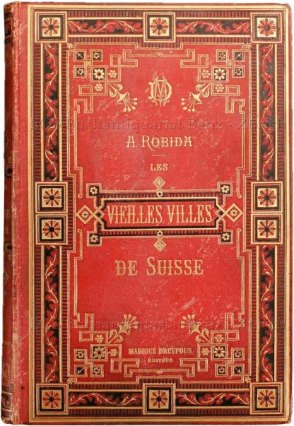 Robida, A(lbert): -Les vieilles villes de Suisse.