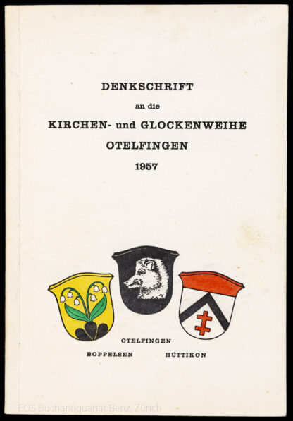 -Denkschrift an die Kirchen- und Glockenweihe Otelfingen 1957.