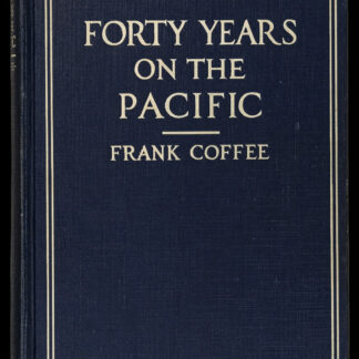 Coffee, Frank: -Forty Years on the Pacific.