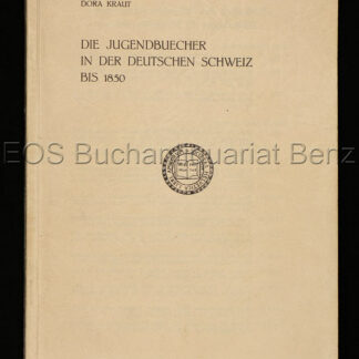 Kraut, Dora: -Die Jugendbücher in der deutschen Schweiz bis 1850.