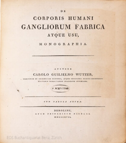 Wutzer, Karl Wilhelm: -De corporis humani gangliorum fabrica atque usu monographia.