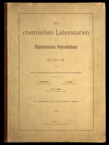 Bluntschli, Alfred Friedrich: -Die chemischen Laboratorien des Eidgenössischen Polytechnikums in Zürich.