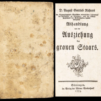 Richter, August Gottlieb: -Abhandlung von der Ausziehung des grauen Staars.