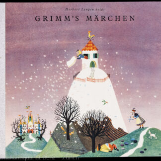 Leupin, Herbert und Gebr. Grimm: -Grimm's Märchen (Sammelband): Frau Holle; Der Wolf und die sieben jungen Geisslein; Dornröschen.